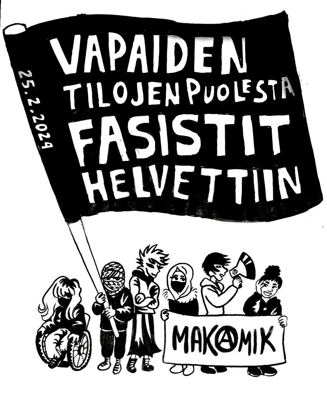 Mielenosoittajia lipun kanssa jossa lukee VAPAIDEN TILOJEN PUOLESTA, FASISTIT HELVETTIIN ja banderolli jossa lukee MAK(A)MIK /// Demonstrators with a flag that says "for free spaces, fascists go to hell" in finnish and a banner reading MAK(A)MIK